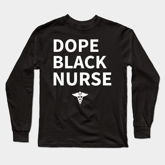 Dope Black Nurse Long Sleeve T-Shirt by Pro Melanin Brand